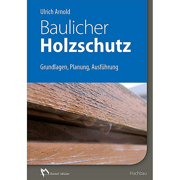 Baulicher Holzschutz, Ulrich Arnold