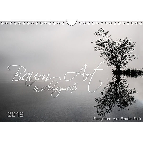 Baum Art in schwarz-weiß (Wandkalender 2019 DIN A4 quer), Frauke Fuck