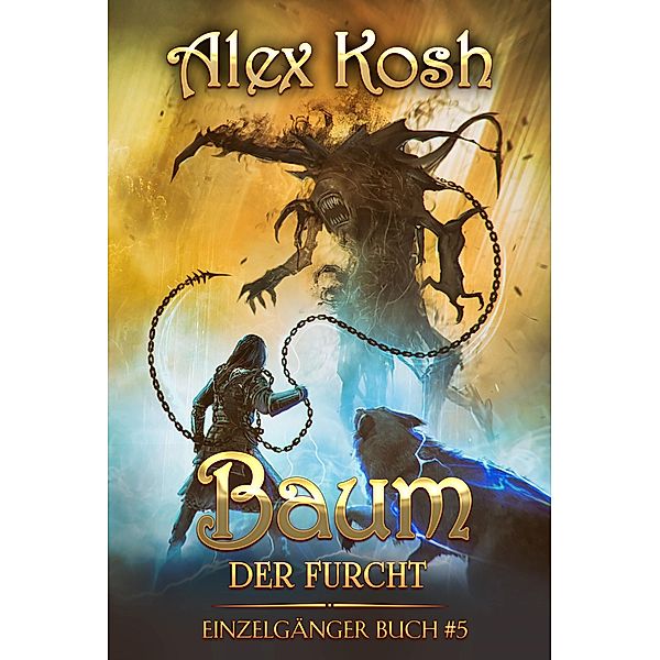 Baum der Furcht (Einzelgänger Buch 5): LitRPG-Serie / Einzelgänger Bd.5, Alex Kosh