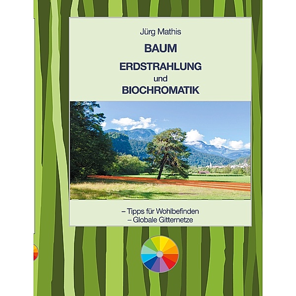 Baum Erdstrahlung und Biochromatik, Jürg Mathis