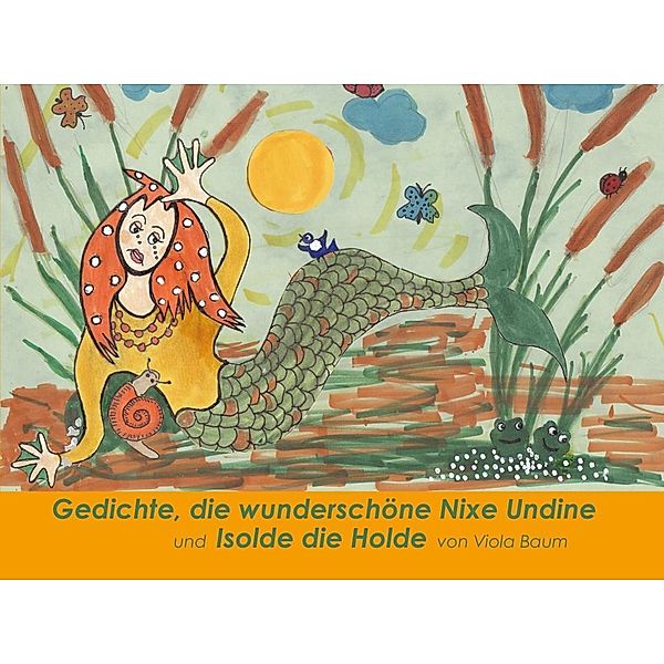 Baum, V: Gedichte, die wunderschöne Nixe Undine und Isolde d, Viola Baum