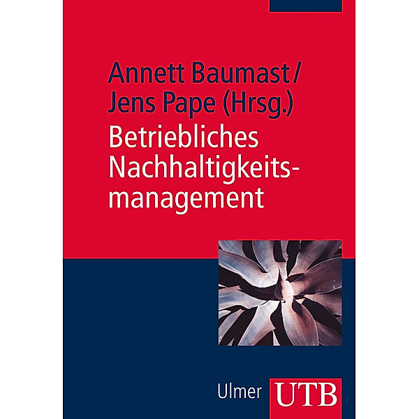 Baumast, A: Betriebliches Nachhaltigkeitsmanagement, Annett Baumast, Jens Pape