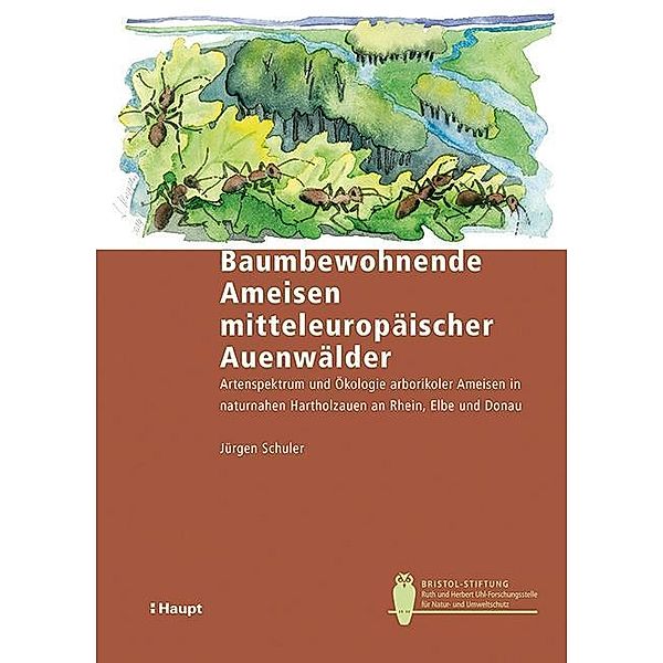 Baumbewohnende Ameisen mitteleuropäischer Auenwälder, Jürgen Schuler