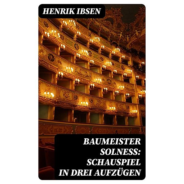 Baumeister Solness: Schauspiel in drei Aufzügen, Henrik Ibsen