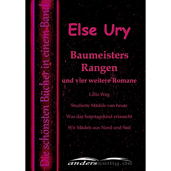 Baumeisters Rangen und vier weitere Romane, Else Ury