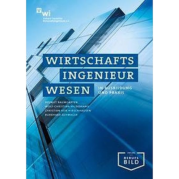 Baumgarten, H: Wirtschaftsingenieurwesen in Ausbildung, Helmut Baumgarten, Wolf-Christian Hildebrand, Christian von Hirschhausen, Burkhard Schmager