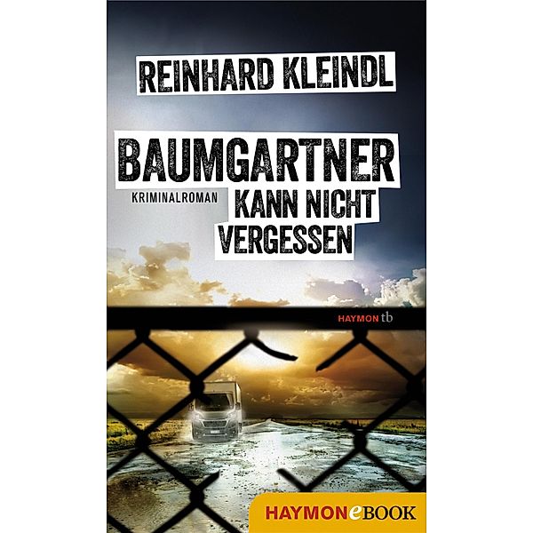 Baumgartner kann nicht vergessen / Baumgartner-Krimi, Reinhard Kleindl