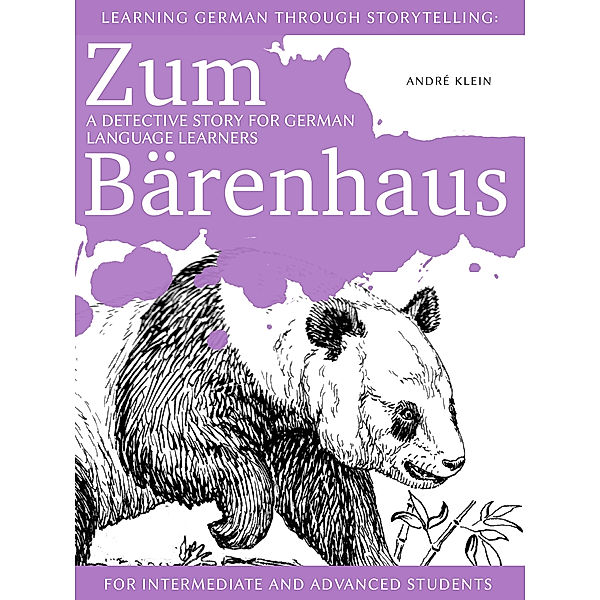 Baumgartner und Momsen: Learning German through Storytelling: Zum Bärenhaus – a detective story for German language learners (for intermediate and advanced students), André Klein