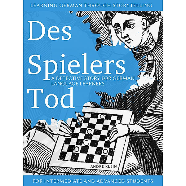 Baumgartner und Momsen: Learning German Through Storytelling: Des Spielers Tod, André Klein