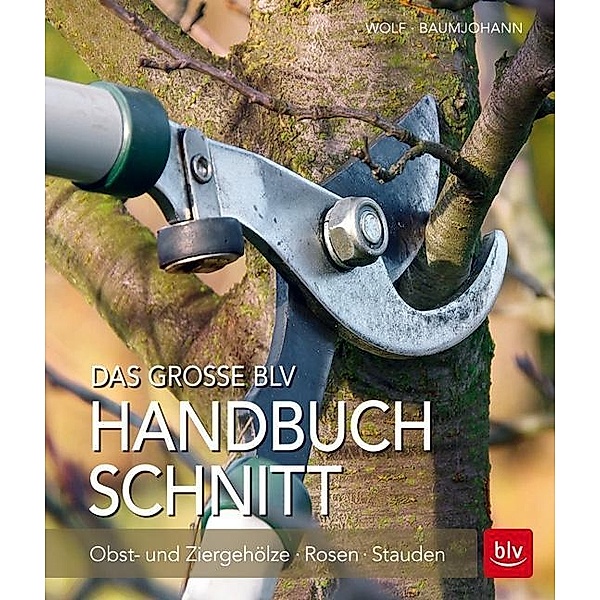 Baumjohann, W: Das grosse BLV Handbuch Schnitt, Rosa Wolf, Peter Baumjohann, Dorothea Baumjohann