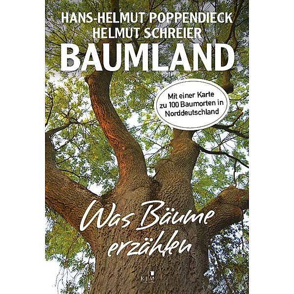 Baumland - Was Bäume erzählen. Auf Entdeckungsreise in Norddeutschland, Hans-Helmut Poppendieck, Helmut Schreier