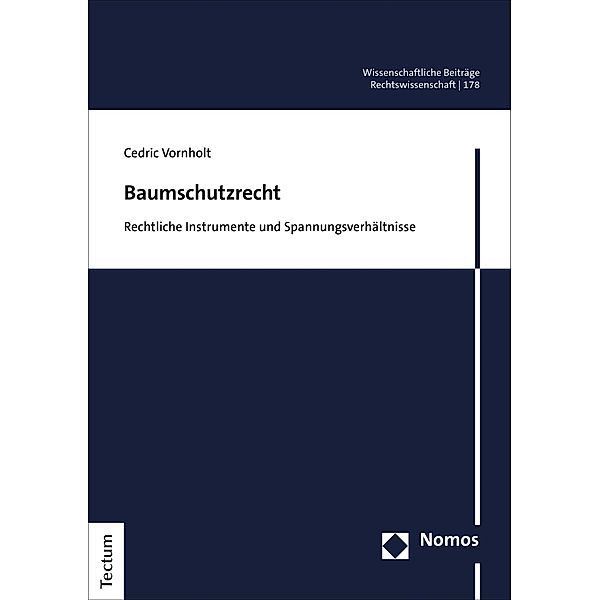 Baumschutzrecht / Wissenschaftliche Beiträge aus dem Tectum Verlag: Rechtswissenschaften Bd.178, Cedric Vornholt