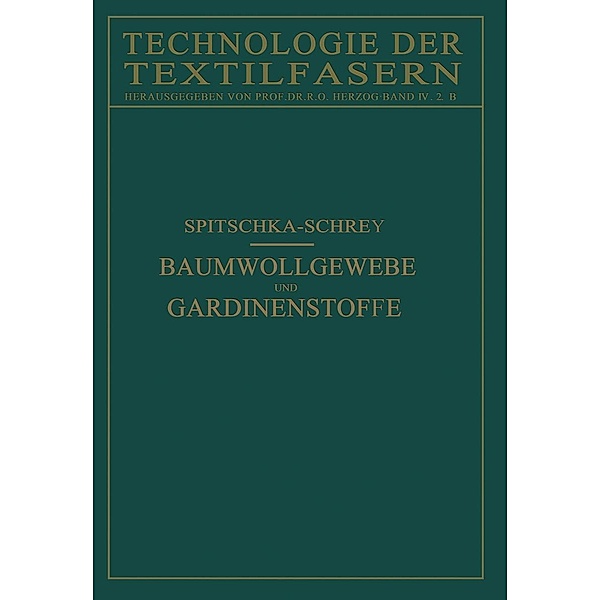 Baumwollgewebe und Gardinenstoffe / Technologie der Textilfasern Bd.4/2, W. Spitschka, O. Schrey