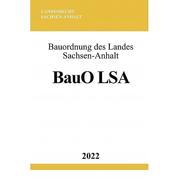Bauordnung des Landes Sachsen-Anhalt BauO LSA 2022, Ronny Studier