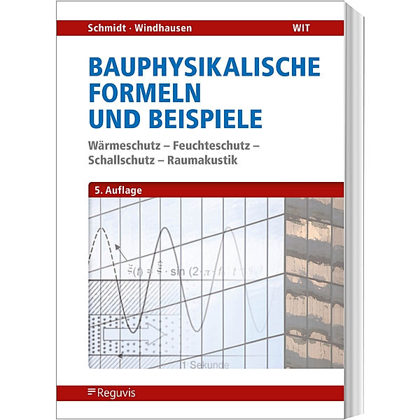 Bauphysikalische Nachweise und Beispiele, Peter Schmidt, Saskia Windhausen, Max J. Setzer, Martin Wehling