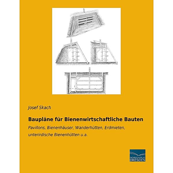 Baupläne für Bienenwirtschaftliche Bauten, Josef Skach