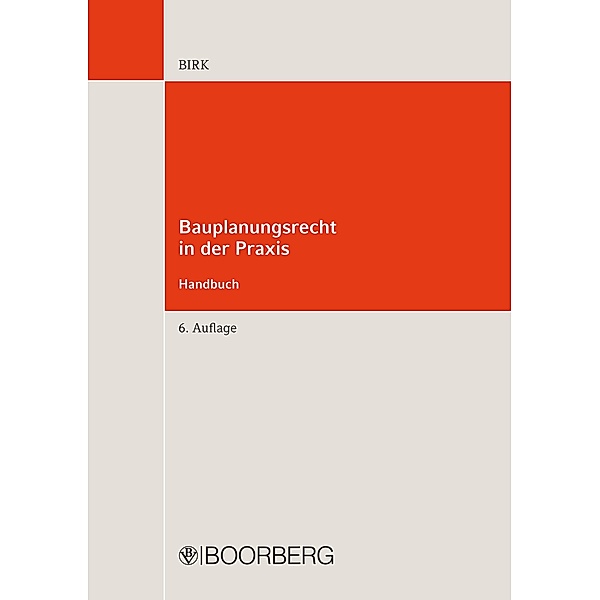 Bauplanungsrecht in der Praxis - Handbuch, Hans-Jörg Birk