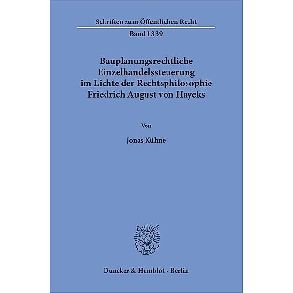 Bauplanungsrechtliche Einzelhandelssteuerung im Lichte der Rechtsphilosophie Friedrich August von Hayeks, Jonas Kühne