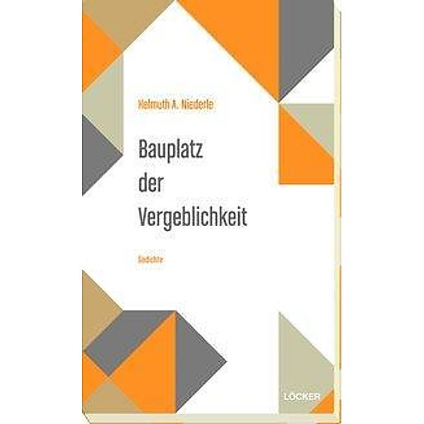 Bauplatz der Vergeblichkeit, Helmuth A. Niederle