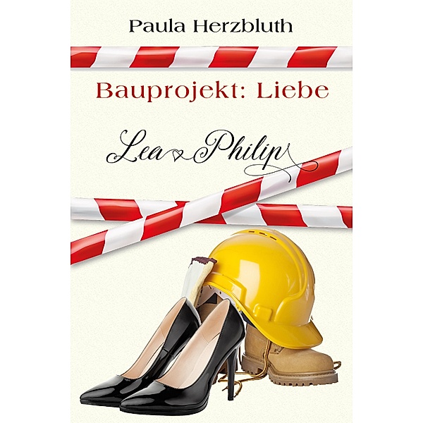 Bauprojekt: Liebe / Doppelpunkt: Liebe Bd.1, Paula Herzbluth