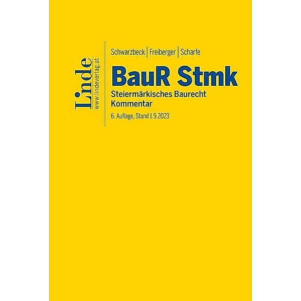 BauR Stmk. | Steiermärkisches Baurecht, Heinz Schwarzbeck, Christian Freiberger, Matthias Scharfe, Robert Jansche