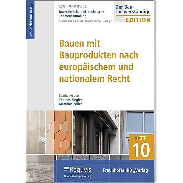 Baurechtliche und -technische Themensammlung - Heft 10: Bauen mit Bauprodukten nach europäischem und nationalem Recht