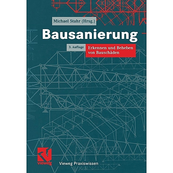 Bausanierung / Vieweg Praxiswissen, Michael Stahr, Karl-Heinz Pfestorf, Hilmar Kolbmüller, Dietrich Hinz, Friedhelm Hensen
