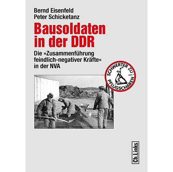 Bausoldaten in der DDR / Forschungen zur DDR-Gesellschaft, Bernd Eisenfeld, Peter Schicketanz
