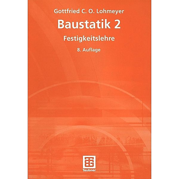 Baustatik 2 - Festigkeitslehre, Gottfried C O Lohmeyer