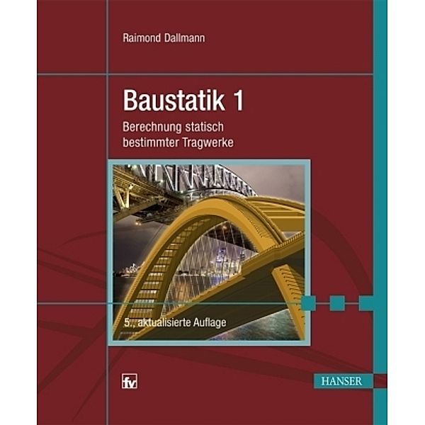 Baustatik: Bd.1 Berechnung statisch bestimmter Tragwerke, Raimond Dallmann