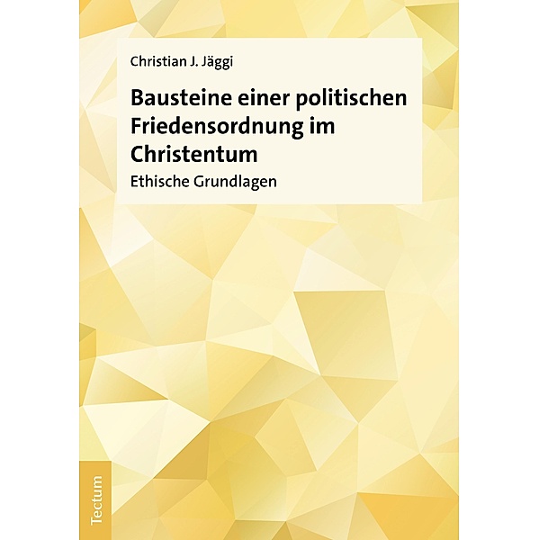 Bausteine einer politischen Friedensordnung im Christentum, Christian J. Jäggi
