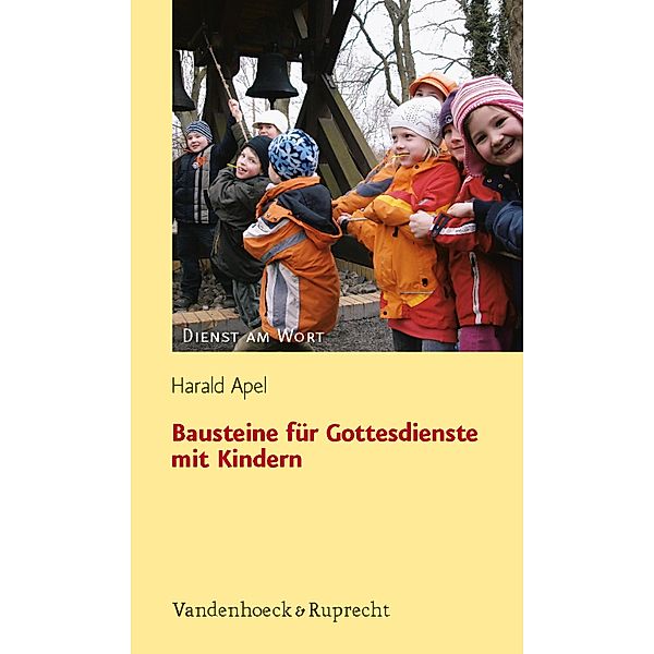 Bausteine für Gottesdienste mit Kindern / Dienst am Wort, Harald Apel