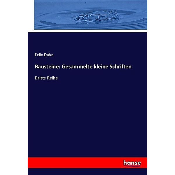 Bausteine: Gesammelte kleine Schriften, Felix Dahn