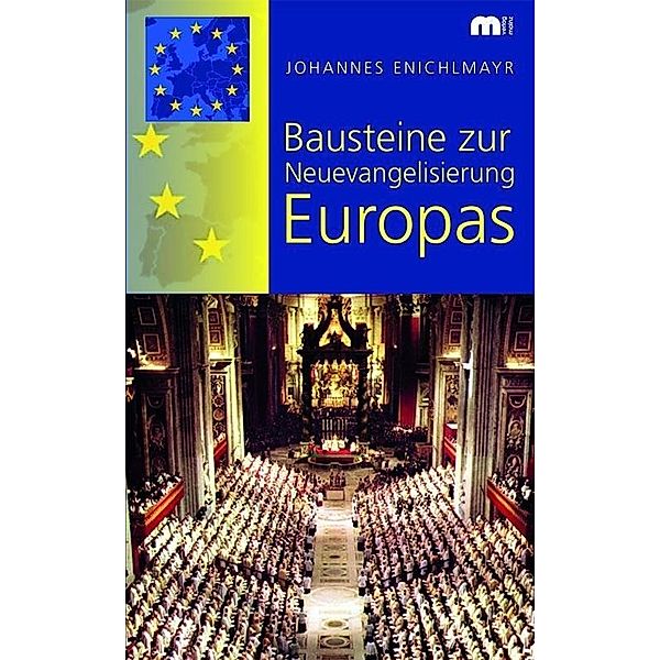 Bausteine zur Neuevangelisierung Europas, Johannes Enichlmayr