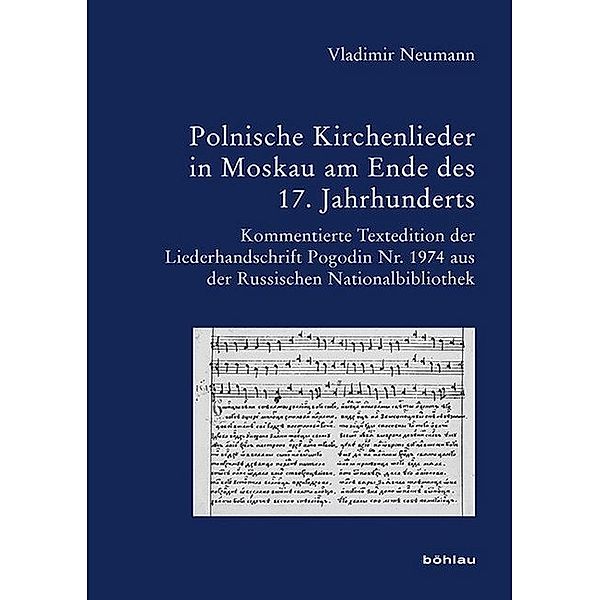 Bausteine zur Slavischen Philologie und Kulturgeschichte / Band 031, Teil / Polnische Kirchenlieder in Moskau am Ende des 17. Jahrhunderts, Vladimir Neumann