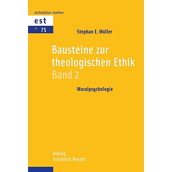 Bausteine zur theologischen Ethik / Eichstätter Studien - Neue Folge Bd.75, Stephan E. Müller