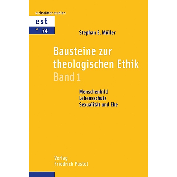 Bausteine zur theologischen Ethik / Eichstätter Studien - Neue Folge Bd.74, Stephan E. Müller