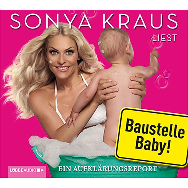 Baustelle Baby, 2 Audio-CDs, Sonya Kraus