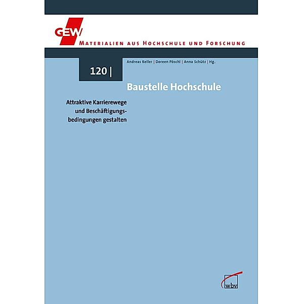 Baustelle Hochschule / GEW Materialien aus Hochschule und Forschung Bd.120, Andreas Keller, Doreen Pöschl, Anna Schütz