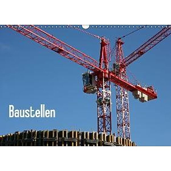 Baustellen / AT-Version (Wandkalender 2015 DIN A3 quer), Martina Berg