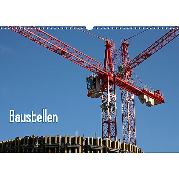 Baustellen (Wandkalender 2019 DIN A3 quer), Martina Berg