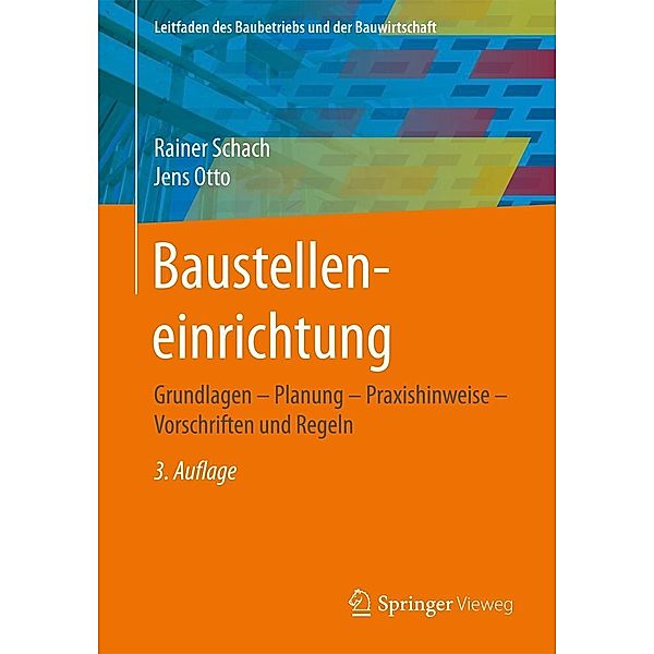 Baustelleneinrichtung / Leitfaden des Baubetriebs und der Bauwirtschaft, Rainer Schach, Jens Otto