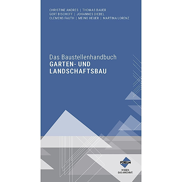 Baustellenhandbücher / Das Baustellenhandbuch Garten- und Landschaftsbau, m. 1 Buch, m. 1 E-Book, 2 Teile, Christine Andres, Thomas Bauer, Johannes Diebel, Clemens Fauth, Meino Heuer, Martina Lorenz