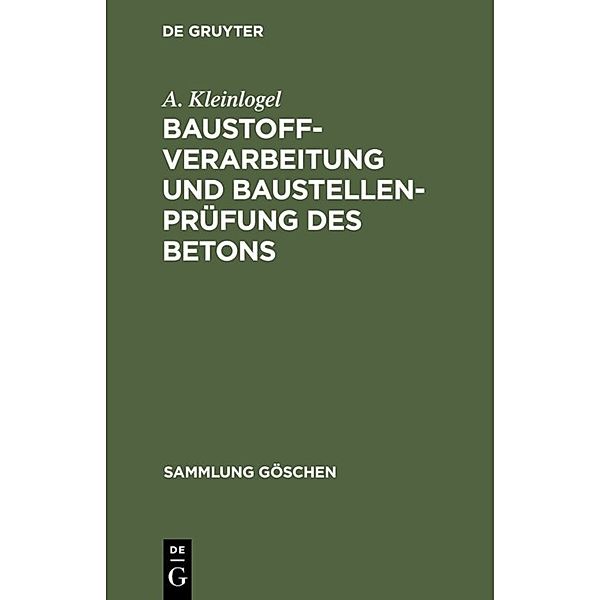 Baustoffverarbeitung und Baustellenprüfung des Betons, A. Kleinlogel