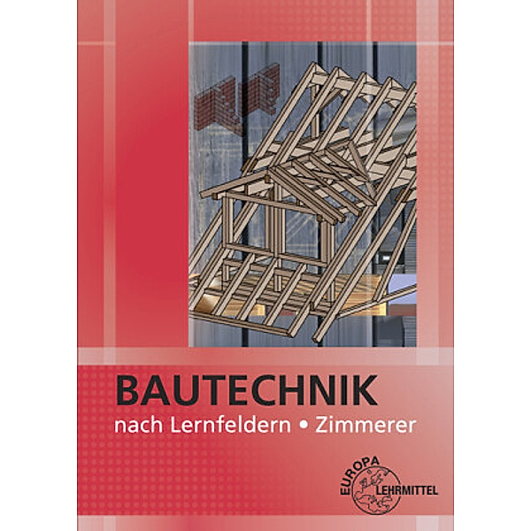 Bautechnik nach Lernfeldern Zimmerer, m. CD-ROM, Hansjörg Frey, Martin Traub, Falk Ballay