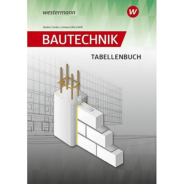 Bautechnik Tabellen, Hannes Gerber, Hans Rich, Antje Claussen, Johannes Wolff, Klaus Littmann