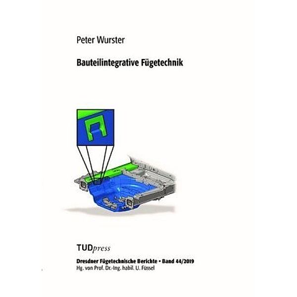 Bauteilintegrative Fügetechnik, Peter Wurster