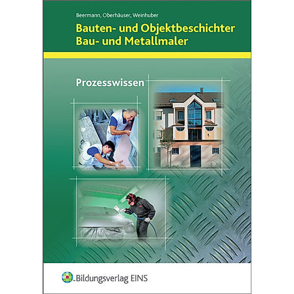 Bauten- und Objektbeschichter, Bau- und Metallmaler, Prozesswissen, Werner Beermann, Bernd Oberhäuser, Karl Weinhuber