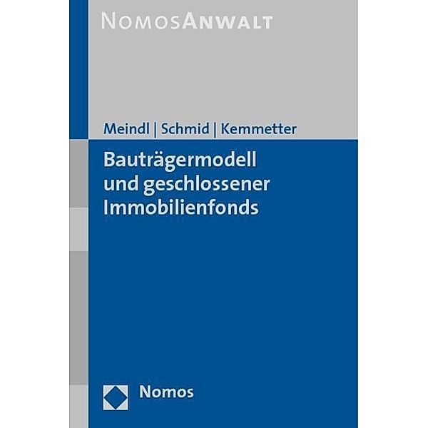 Bauträgermodell und geschlossener Immobilienfonds, Matthias Meindl, Matthias Schmid, Franz J. Kemmetter