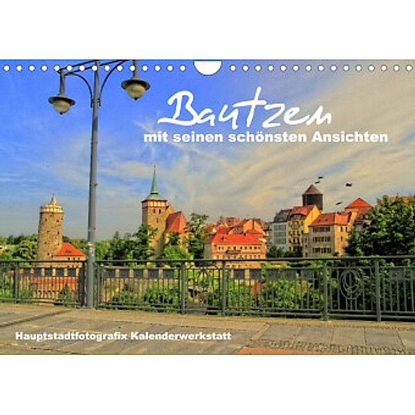 Bautzen mit seinen schönsten Ansichten (Wandkalender 2022 DIN A4 quer), René Döring / Hauptstadtfotografix
